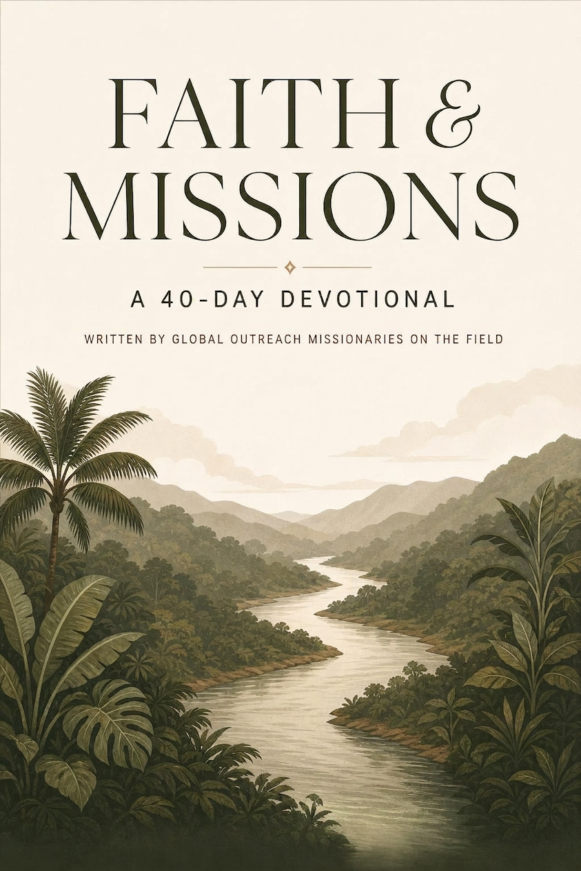 Faith & Missions — A 40-Day Devotional by Global Outreach missionaries on the field